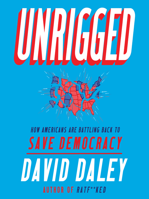 Title details for Unrigged by David Daley - Available